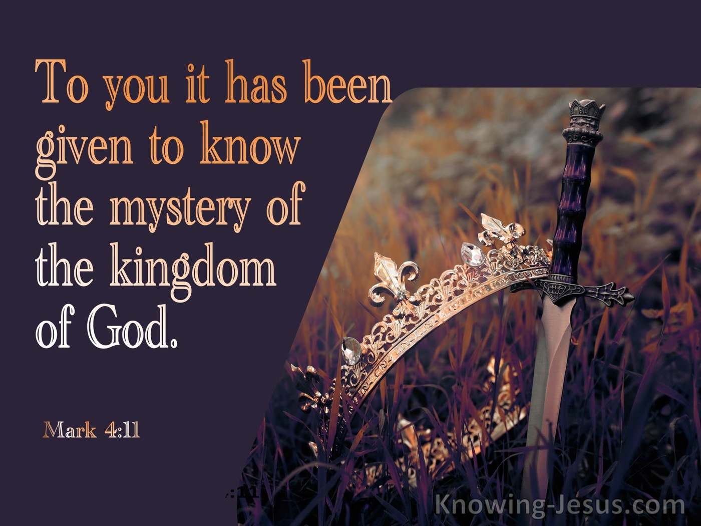 Mark 4:11 To You Has Been Given The Mystery Of The Kingdom Of God (brown)